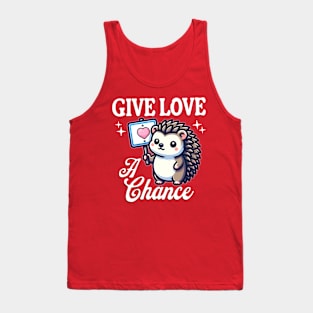 Hedgehog Love Sign - Give Love a Chance Tank Top